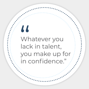 Talent and Confidence Quote Sticker